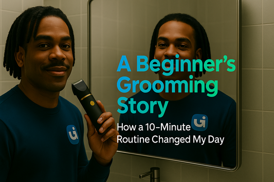 A Beginner’s Grooming Story: How a 10-Minute Routine Changed My Day